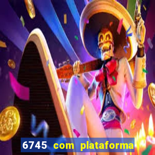 6745 com plataforma de jogos